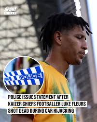 Police issue statement after Kaizer Chiefs footballer Luke Fleurs shot dead in ‘hijacking incident’due to…….