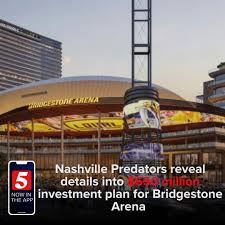 News Update: Nashville Predators reveal details into $650 million investment plan for Bridgestone Arena…